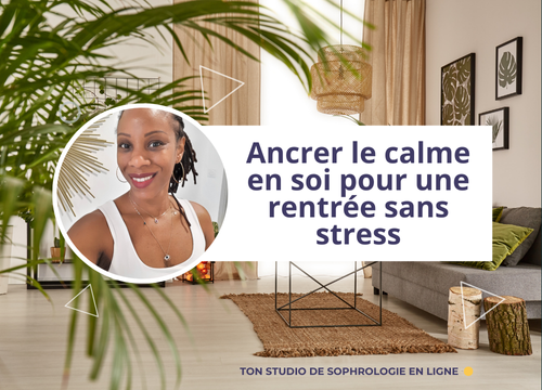 Ancrer le calme en soi pour une rentrée sans stress